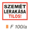  Szemét lerakása tilos! F100/A