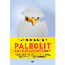 Szendi Gábor SZENDI GÁBOR - PALEOLIT TÁPLÁLKOZÁS KEZDÕKNEK - 2. JAVÍTOTT, BÕVÍTETT KIADÁS irodalom