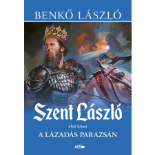  Szent László I. - A lázadás parazsán (új kiadás) regény