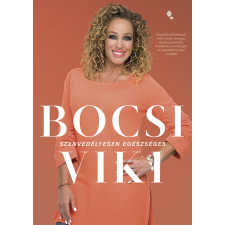 Szenvedélyesen egészséges - Bocsi Viki életmód, egészség