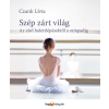  Szép zárt világ - Az első balettlépésektől a színpadig