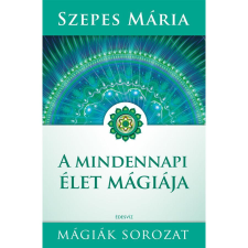 Szepes Mária A mindennapi élet mágiája (Új kiadás) életmód, egészség