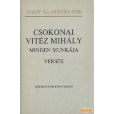 Szépirodalmi Csokonai Vitéz Mihály minden munkája (Versek) antikvárium - használt könyv