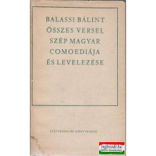 Szépirodalmi Könyvkiadó Balassi Bálint összes versei, szép magyar comoediája és levelezése irodalom