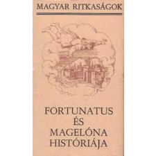 Szépirodalmi Könyvkiadó Fortunatus és Magelóna históriája (Magyar Ritkaságok) antikvárium - használt könyv
