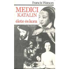 Szépirodalmi Könyvkiadó Medici Katalin élete és kora antikvárium - használt könyv