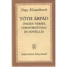 Szépirodalmi Könyvkiadó Tóth Árpád összes versei, versfordítása és novellái antikvárium - használt könyv