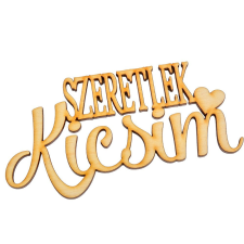  SZERETLEK Kicsim felirat 14,5cm dekorációs kellék