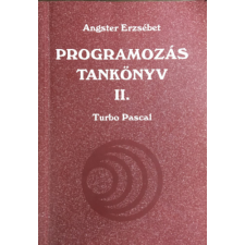Szerzői kiadás Programozás tankönyv II. - Turbo Pascal - Angster Erzsébet antikvárium - használt könyv