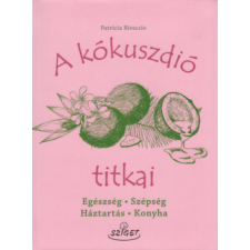 Sziget Könyvkiadó A kókuszdió titkai - Egészség,Szépség, Háztartás, Konyha életmód, egészség