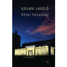 Szilasi László Kései házasság irodalom