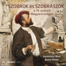  Szobrok és szobrászok - a 19. századi Magyarországon természet- és alkalmazott tudomány