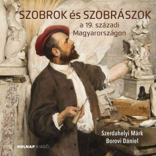 Szobrok és szobrászok - a 19. századi Magyarországon természet- és alkalmazott tudomány