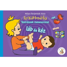 SzóKiMondóka LÁB ÉS KÉZ - SZÓKIMONDÓKA TESTRÉSZEK MESESOROZAT gyermek- és ifjúsági könyv