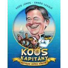 SZS Kulturális Kft. Koós János - Erdős László: Koós kapitány képtelen képes könyve irodalom