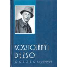 Szukits Könyvkiadó Kosztolányi Dezső összes regényei antikvárium - használt könyv