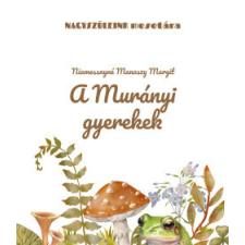 Szülőföld Könyvkiadó A murányi gyerekek gyermek- és ifjúsági könyv