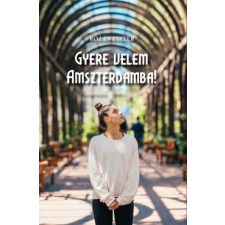 Szülőföld Könyvkiadó Gyere velem Amszterdamba! regény
