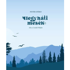 Szülőföld Könyvkiadó Hegyháti mesék - Séta a Csodák Földjén gyermek- és ifjúsági könyv