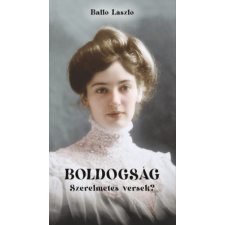 Szülőföld Könyvkiadó Kft Boldogság - Szerelmetes versek? irodalom