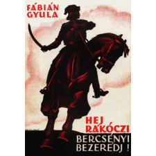 Szülőföld Könyvkiadó Kft Hej, Rákóczi, Bercsényi, Bezerédj! regény