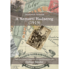 Szülőföld Könyvkiadó Kft Jankovich Arisztid - A Nemzeti Hadsereg (1919) történelem