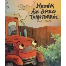 Szülőföld Könyvkiadó Kft Mesék az öreg traktorról gyermek- és ifjúsági könyv