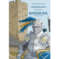 Szülőföld Könyvkiadó Kft Olvasónapló Tatay Sándor Kinizsi Pál című regényéhez tankönyv