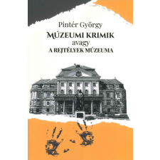 Szülőföld Könyvkiadó Múzeumi krimik avagy a rejtélyek múzeuma regény