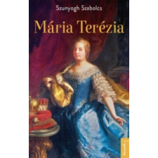 Szunyogh Szabolcs Mária Terézia történelem