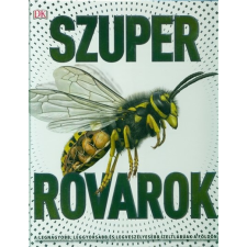  Szuper rovarok /A legnagyobb, leggyorsabb és legveszélyesebb ízeltlábúak a földön gyermek- és ifjúsági könyv