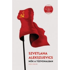 Szvetlana Alekszijevics Nők a tűzvonalban regény