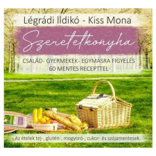 T.BÁLINT LOGISZT. ÉS NYOMDAIP. BT Kiss Mona - Légrádi Ildikó - Szeretetkonyha gasztronómia