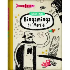  Takács Mari - Bingaminga és Morfió gyermek- és ifjúsági könyv