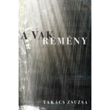 Takács Zsuzsa A Vak Remény irodalom
