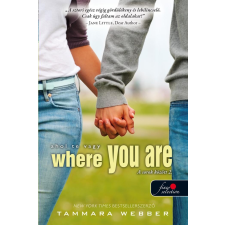 Tammara Webber WEBBER, TAMMARA - WHERE YOU ARE - AHOL TE VAGY - FÛZÖTT irodalom