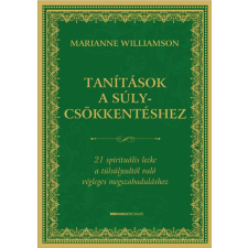  Tanítások a súlycsökkentéshez - 21 spirituális lecke a túlsúlyodtól való végleges megszabaduláshoz természet- és alkalmazott tudomány