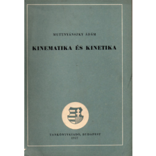 TANKÖNYVKIADÓ Kinematika és kinetika - Muttnyánszky Ádám antikvárium - használt könyv