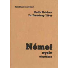 TANKÖNYVKIADÓ Német nyelv alapfokon (Tanuljunk nyelveket!) - Deák Heidrun-Dr. Emericzy T. antikvárium - használt könyv