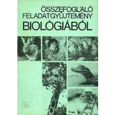 TANKÖNYVKIADÓ Összefoglaló feladatgyűjtemény biológiából - Dr. Fazekas György antikvárium - használt könyv