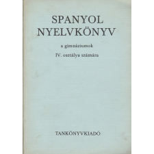 TANKÖNYVKIADÓ Spanyol nyelvkönyv a gimnázium IV. osztálya számára - Király Rudolf antikvárium - használt könyv
