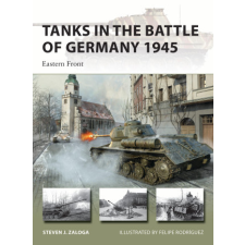 Tanks in the Battle of Germany 1945: Eastern Front – Felipe Rodríguez idegen nyelvű könyv