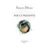 TARABUSTE PAR LA PRESENTE - Françoise Delorme | Delorme