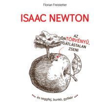 Taramix Isaac Newton az öntörvényű gátlástalan zseni... történelem