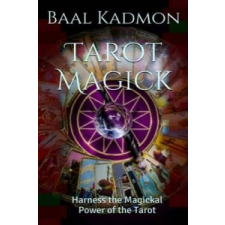  Tarot Magick: Harness the Magickal Power of the Tarot – Baal Kadmon idegen nyelvű könyv