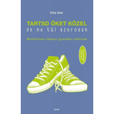 Tartsd őket közel, de ne túl szorosan! életmód, egészség