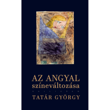 Tatár György Az angyal színeváltozása (BK24-191359) irodalom