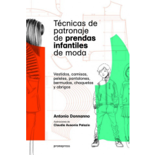  TÈCNICAS DE PATRONAJE DE PRENDAS INFANTILES DE MODA – ANTONIO DONNANNO idegen nyelvű könyv