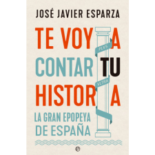 TE VOY A CONTAR TU HISTORIA – ESPARZA,JOSE JAVIER idegen nyelvű könyv