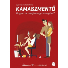 Tea Kiadó Gyarmati Katalin Anna: Kamaszmentő - Hogyan ne menjünk egymás agyára? gyermek- és ifjúsági könyv